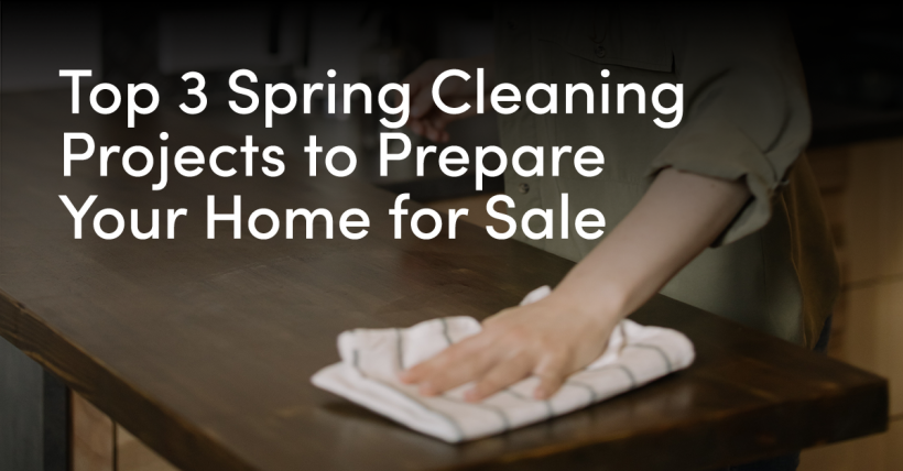 Top 3 Spring Cleaning Projects to Prepare Your Home for Sale